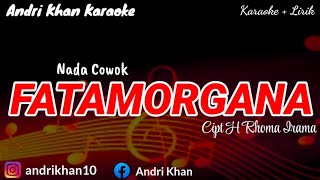 KARAOKE LIRIK VERSI ANDRI KHAN quot FATAMORGANA quot CIPT RHOMA IRAMA  NADA COWOK [upl. by Bussy]