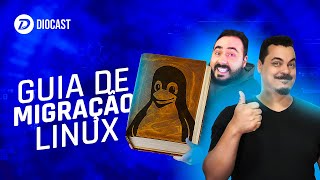 Guia quase definitivo do desktop Linux para Iniciantes  Diocast [upl. by Verity]