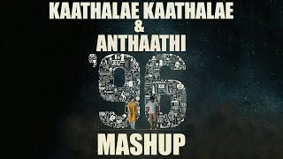 96 Songs  Kaathalae Kaathalae amp Anthaathi  Mashup  MnM [upl. by Cherianne305]