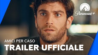 Amici per caso  Trailer Ufficiale  Paramount [upl. by Shea]