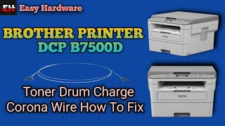 How To Fix The Toner Drum in Brother Printer DCPB7500D  Corona Wire Change [upl. by Aciamaj605]