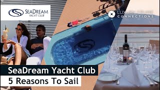 SeaDream Yacht Club  5 Reasons To Sail [upl. by Seebeck]