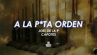 A La Pta Orden Letra  Capotes Ft Joel de la P [upl. by Kcinnay]