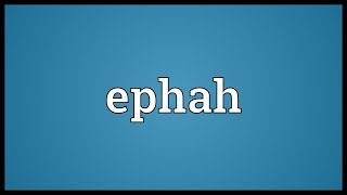 Ephah Meaning [upl. by Lecram]