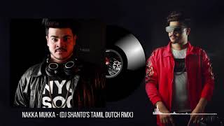 Nakka MukkaTamil Dutch RmxDJ Shantos [upl. by Duahsar]