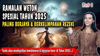 RAMALAN 8 WETON BERJAYA TAHUN 2025 PALING HOKI BERLIMPAH REZEKI DAN KEMAKMURAN [upl. by Nylemaj]