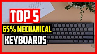 Top 5 Best 65 Mechanical Keyboards for Gaming in 2024 [upl. by Dessma]