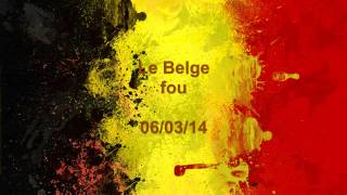 Le Belge fou  060314  HD [upl. by Yeltihw]