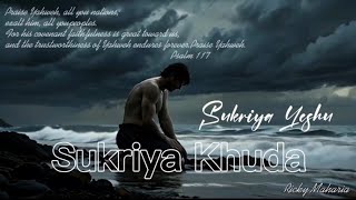 ✝️ SUKRIYA KHUDA SUKRIYA YESHU WORSHIP SONG RICKY MAHARIA [upl. by Auerbach560]