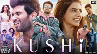 Kushi Full Movie in Hindi Dubbed  Samantha  Vijay Devarakonda  Saranya Ponvannan  Review amp Facts [upl. by Acyssej]