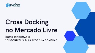 Cross Docking no Mercado Livre  Informando no anúncio o prazo para disponibilidade preparo [upl. by Ynnavoig]