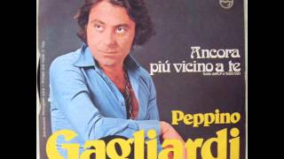 PEPPINO GAGLIARDI ANCORA PIU VICINO A TE 1974 [upl. by Aramac]