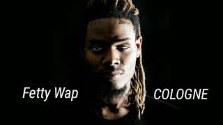 Fetty Wap  Cologne Official video lyrics Prod By CezBeats [upl. by Derna]