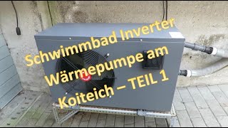 Schwimmbad Inverter Wärmepumpe am Koiteich  Teil 1 [upl. by Estele]