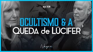 A QUEDA DE LÚCIFER E O OCULTISMO  Nayra Podcast 108 [upl. by Nyberg]