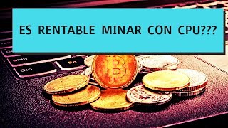 ES RENTABLE MINAR CON CPU [upl. by Earlie]