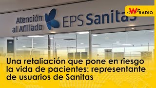 Una retaliación que pone en riesgo vida de pacientes representante de usuarios de Sanitas [upl. by Aitahs]