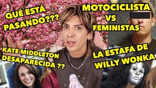 FEMINISTAS VS MOTOCICLISTA KATE MIDDLETON DESAPARECIDA ESTAFA WONKA  NO MANCHES [upl. by Corette915]