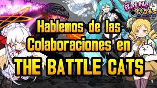 Hablemos sobre las colaboraciones en The Battle Cats 🌟🐱🐥 [upl. by Nonregla]