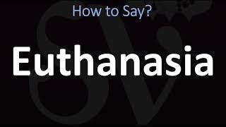 How to Pronounce Euthanasia CORRECTLY [upl. by Eanom]