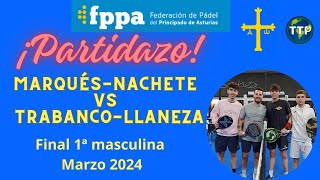 PMarquésNArias vs ATrabancoALlaneza final 1ª masculina FPPA Marzo 2024🥎 [upl. by Leroy300]