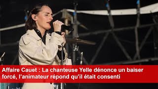 Affaire Cauet  La chanteuse Yelle dénonce un baiser forcé l’animateur répond qu’il était consenti [upl. by Ydnik586]