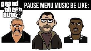 GTA IV PAUSE MENU MUSIC BE LIKE [upl. by Grimaldi]