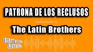 The Latin Brothers  Patrona De Los Reclusos Versión Karaoke [upl. by Emmett765]