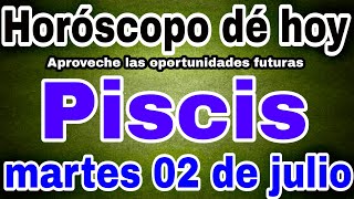 horoscopo de hoy Piscis Horóscopo Diario  Piscis  2 de julio de 2024 [upl. by Camden]