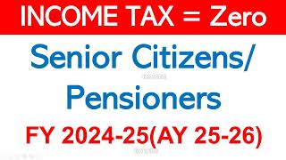 Income Tax Reduced to Zero for Senior CitizensPensioners FY202425 AY202526 [upl. by Fidelity874]