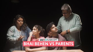 FilterCopy  Bhai Behen VS Parents  Ft Aditya Pandey Afrah Sayed [upl. by Eneles]