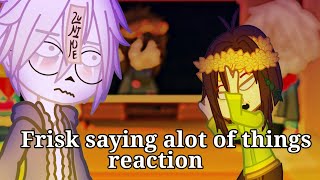 Undertale reacts to quotsaying alot of things as friskquot [upl. by Nickolaus]