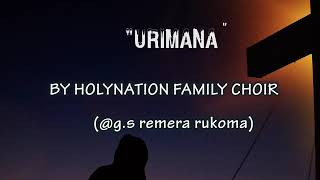 URIMANA BY HOLYNATION family CHOIR GS REMERA RUKOMA  lyrics [upl. by Hsima]