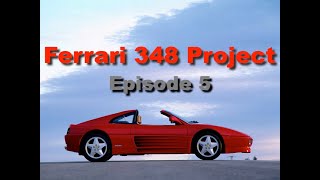 Ferrari 348 Project Episode 5 [upl. by Huntington472]