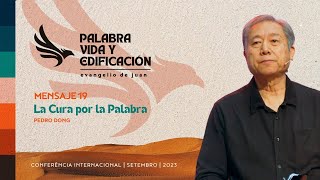 ESPAÑOL  Mensaje 19  La Cura por la Palabra  Pedro Dong [upl. by Joanie]