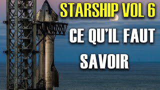 Starship ce quil FAUT savoir du 6ème vol [upl. by Einiffit]