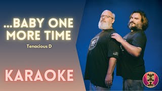 TENACIOUS D  Baby One More Time Karaoke [upl. by Eurd]