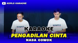 PENGADILAN CINTA KARAOKE NADA COWOK  PRIA HIGH QUALITY AUDIO [upl. by Atiuqnahs]