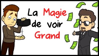 La Magie De Voir Grand [upl. by Mikeb711]