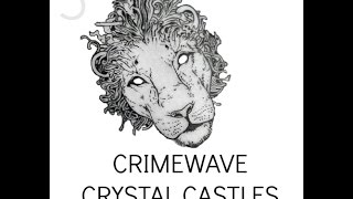 Crystal Castles  Crimewave LYRICS VIDEO [upl. by Essenaj]