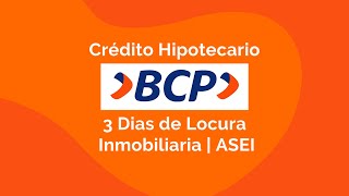 Crédito Hipotecario BCP  3 días de Locura Inmobiliaria  ASEI [upl. by Nicki]