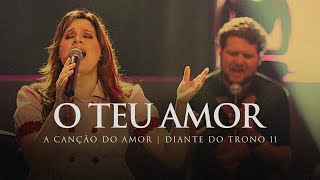 O Teu Amor  DVD A Canção do Amor  Diante do Trono [upl. by Raffin520]