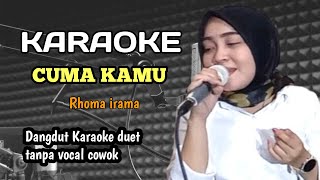 CUMA KAMU KARAOKE  DUET  CIPTRHOMA IRAMA  TANPA VOCAL COWOK [upl. by Zebada]