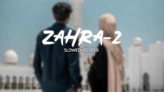 ZAHRA2  slowed  reverb  arxsshh [upl. by Aneele]