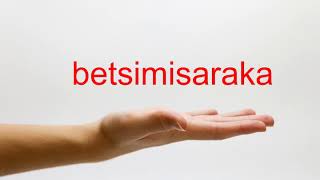 How to Pronounce betsimisaraka  American English [upl. by Yssirhc631]