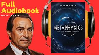 Metaphysics Unlocking the Power of Your Mind  FULL Audiobook by Anthony Norvell SelfImprovement [upl. by Kenaz]