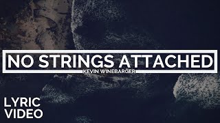 Kevin Winebarger  No Strings Attached LYRIC VIDEO [upl. by Herrod]