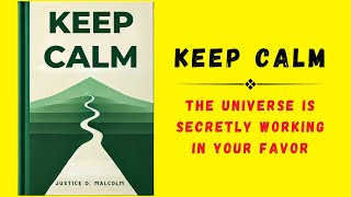 Keep Calm The Universe is Secretly Working in Your Favor Audiobook [upl. by Ithnan]