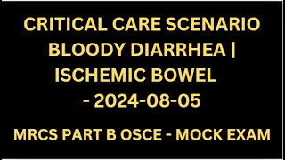 CRITICAL CARE SCENARIO BLOODY DIARRHEA  ISCHEMIC BOWEL [upl. by Aliuqaj]