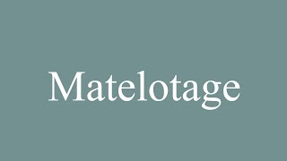 How to Pronounce Matelotage Quilting Correctly in French [upl. by Navetse510]